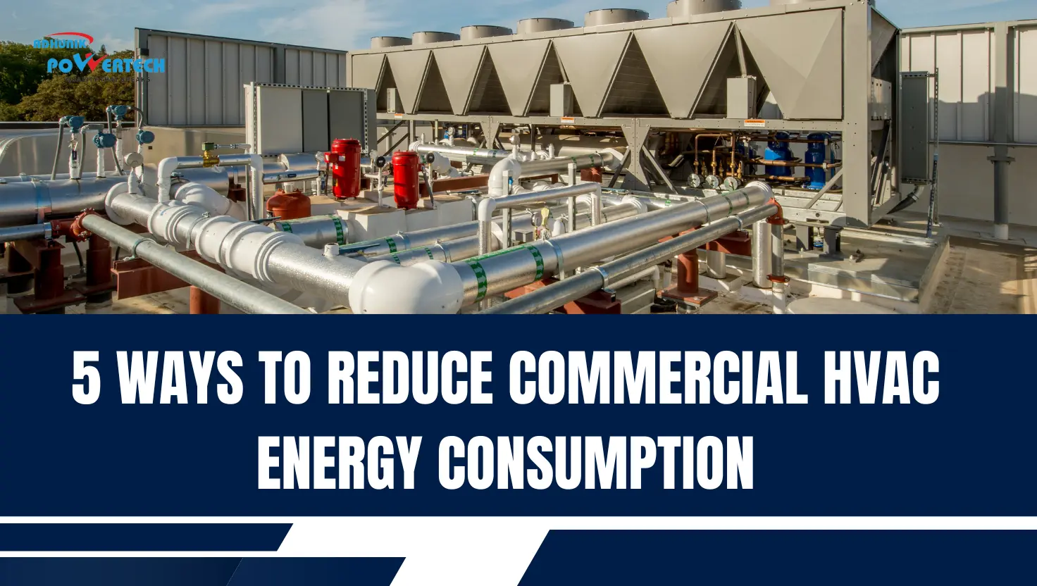 5 Ways to Reduce Commercial HVAC Energy Consumption | Adhunik Powertech